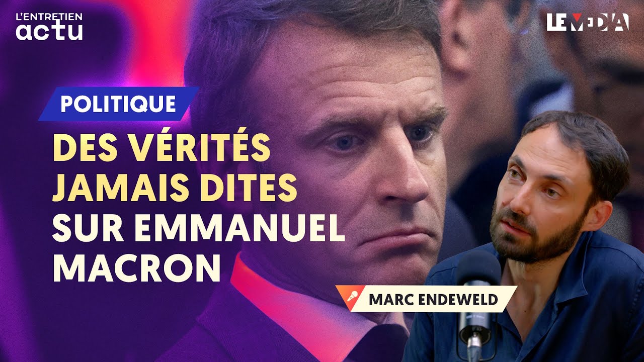 DANS LA TÊTE D’EMMANUEL MACRON : ENTRETIEN AVEC MARC ENDEWELD