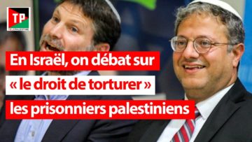 En Israël, on débat sur “le droit de torturer” les prisonniers palestiniens