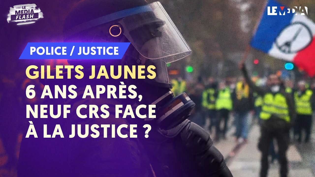 GILETS JAUNES : 6 ANS APRÈS, NEUF CRS FACE À LA JUSTICE ?