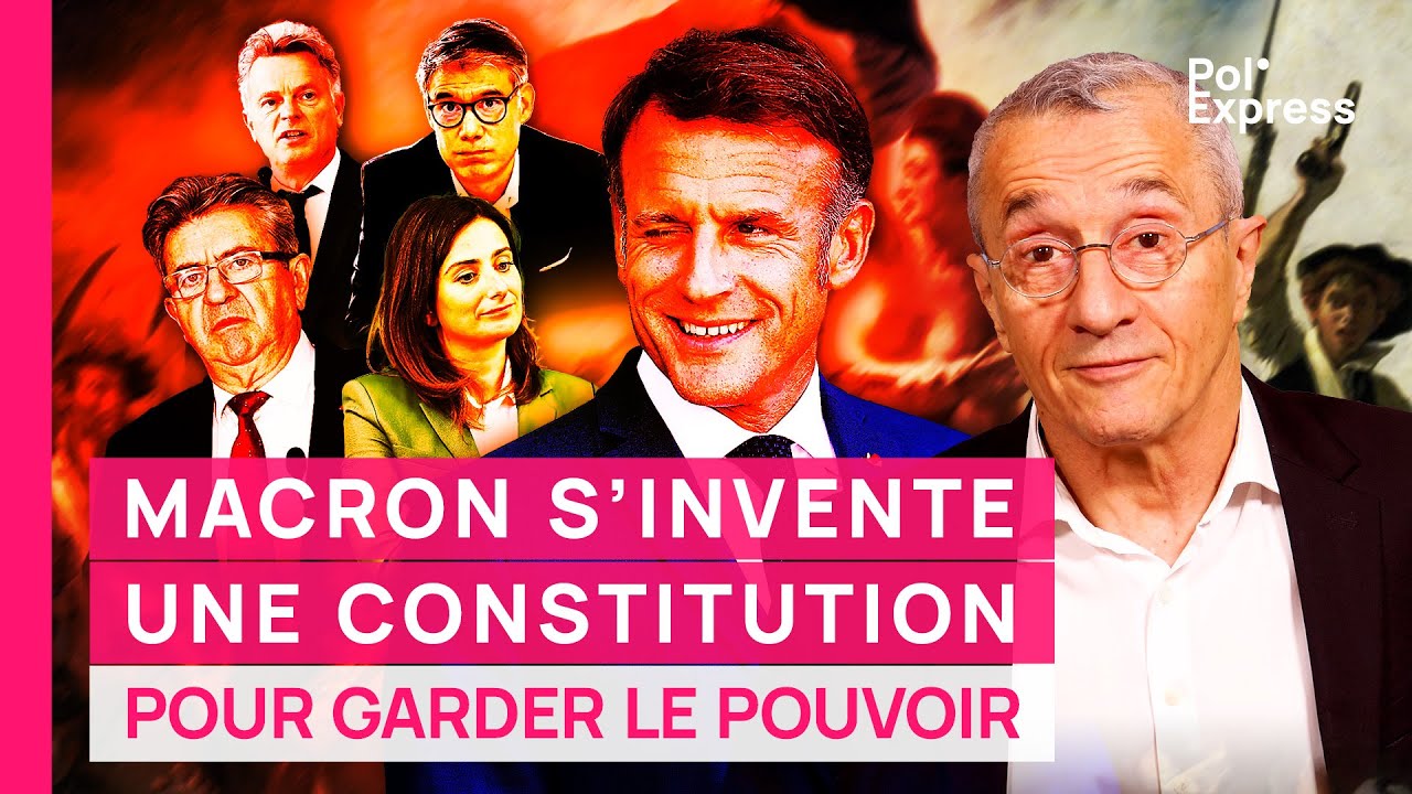 Macron S’INVENTE UNE CONSTITUTION pour garder le pouvoir