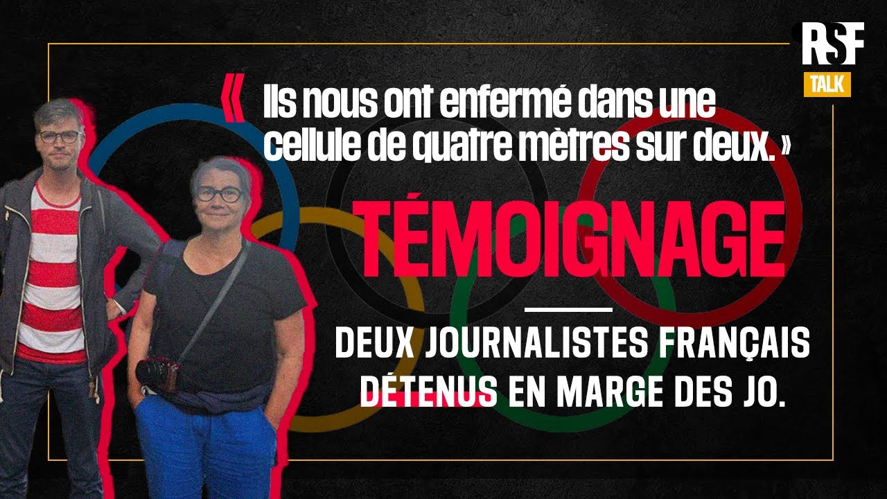 Témoignage : deux journalistes français détenus en marge des J.O.