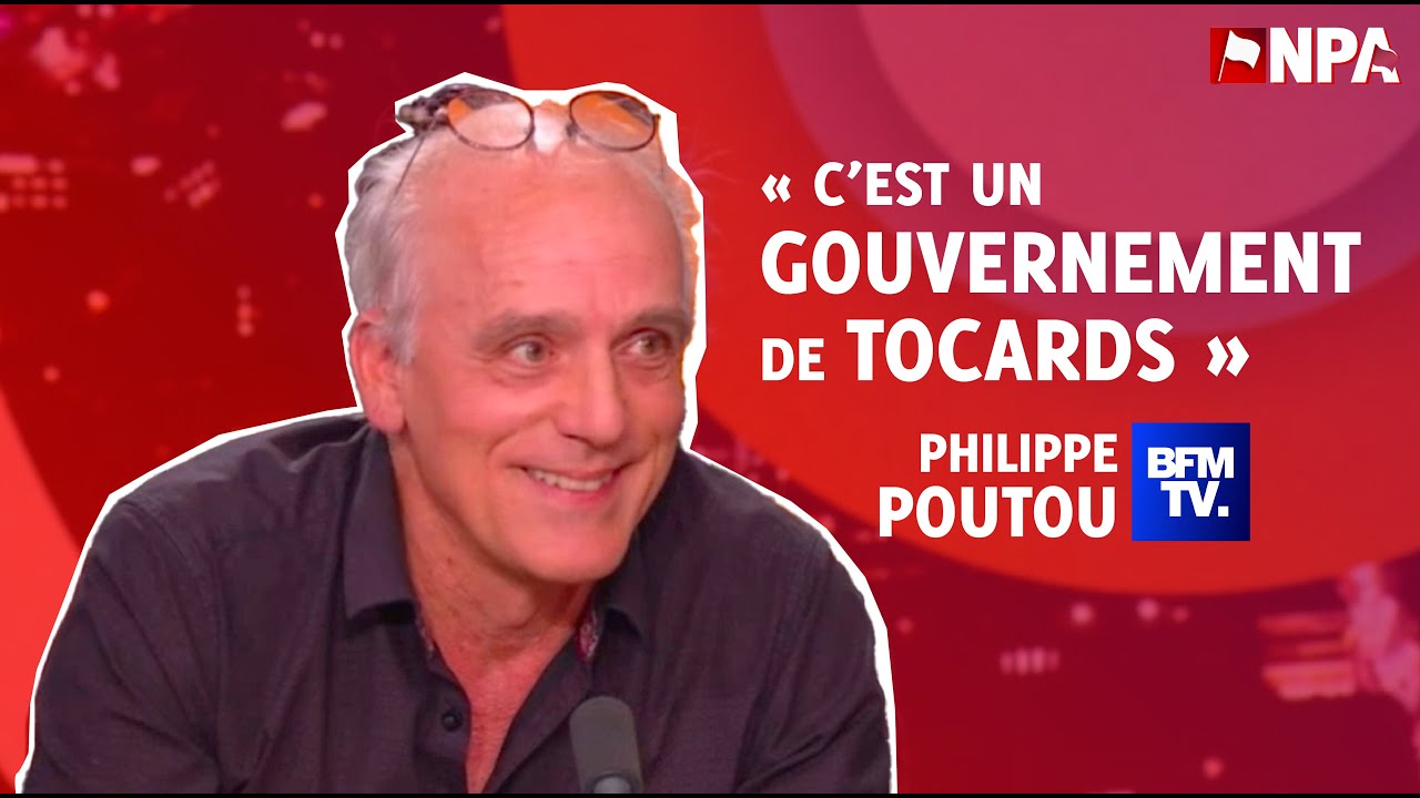 “C’EST UN GOUVERNEMENT DE TOCARDS ! ” Philippe Poutou sur BFM TV