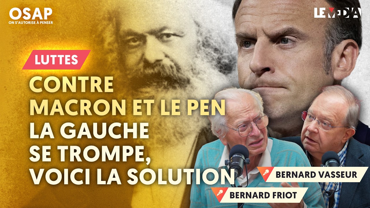 CONTRE LE PEN ET MACRON : LA GAUCHE SE TROMPE, VOICI LA SOLUTION (BERNARD FRIOT / BERNARD VASSEUR)