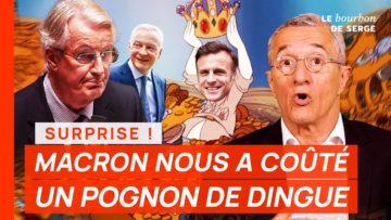 Surprise ! Macron nous a coûté un POGNON DE DINGUE