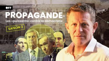 PROPAGANDE, les « puissants » contre la démocratie | Off Investigation