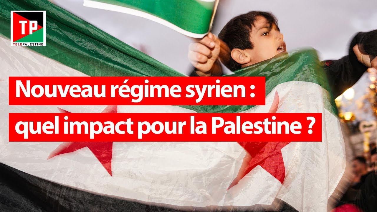 Nouveau régime syrien : quel impact pour la Palestine