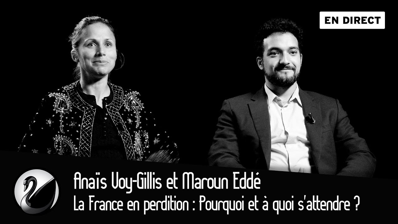 La France en perdition : Pourquoi et à quoi s’attendre ? Anaïs Voy-Gillis et Maroun Eddé [EN DIRECT]