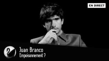 Juan Branco : Empoisonnement ? [EN DIRECT]
