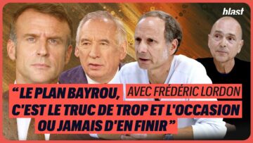« LE PLAN BAYROU, C’EST LE TRUC DE TROP ET L’OCCASION OU JAMAIS D’EN FINIR »