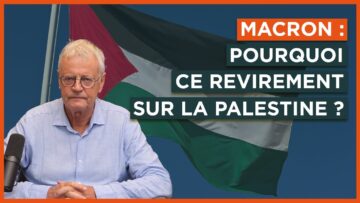 Macron : pourquoi ce revirement sur la Palestine ?