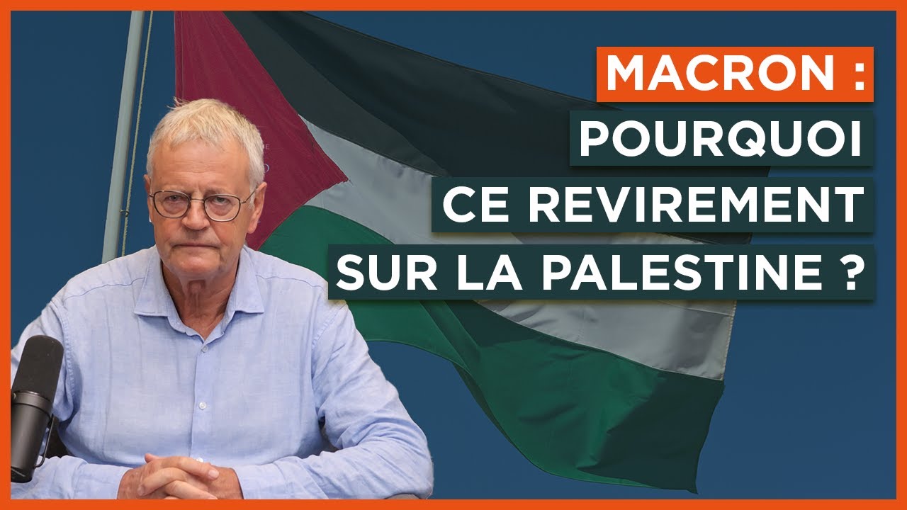 Macron : pourquoi ce revirement sur la Palestine ?