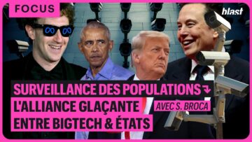 SURVEILLANCE DES POPULATIONS : L’ALLIANCE GLAÇANTE ENTRE BIGTECH ET ÉTATS