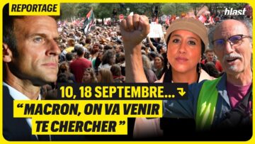 10, 18 SEPTEMBRE : “MACRON, ON VA VENIR TE CHERCHER”