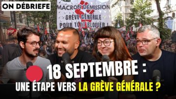 18 SEPTEMBRE : une étape vers la grève générale ? On débriefe !