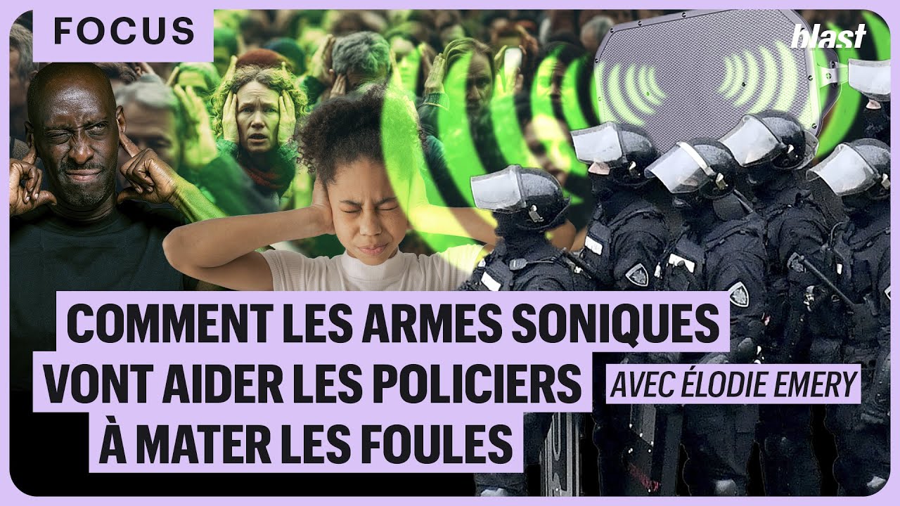 COMMENT LES ARMES SONIQUES VONT AIDER LES POLICIERS À MATER LES FOULES