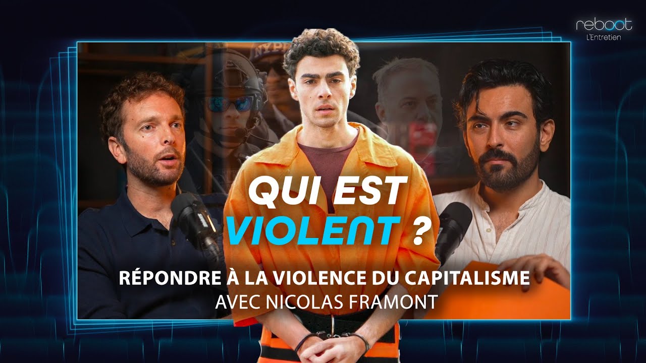 Qui est violent ? Nous ou eux ? {Nicolas Framont – Reboot #4}
