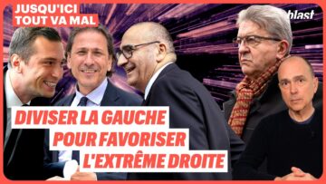 DIVISER LA GAUCHE POUR FAVORISER L’EXTRÊME DROITE