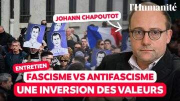 Fascisme vs antifascisme : le renversement des valeurs – Avec Johann Chapoutot