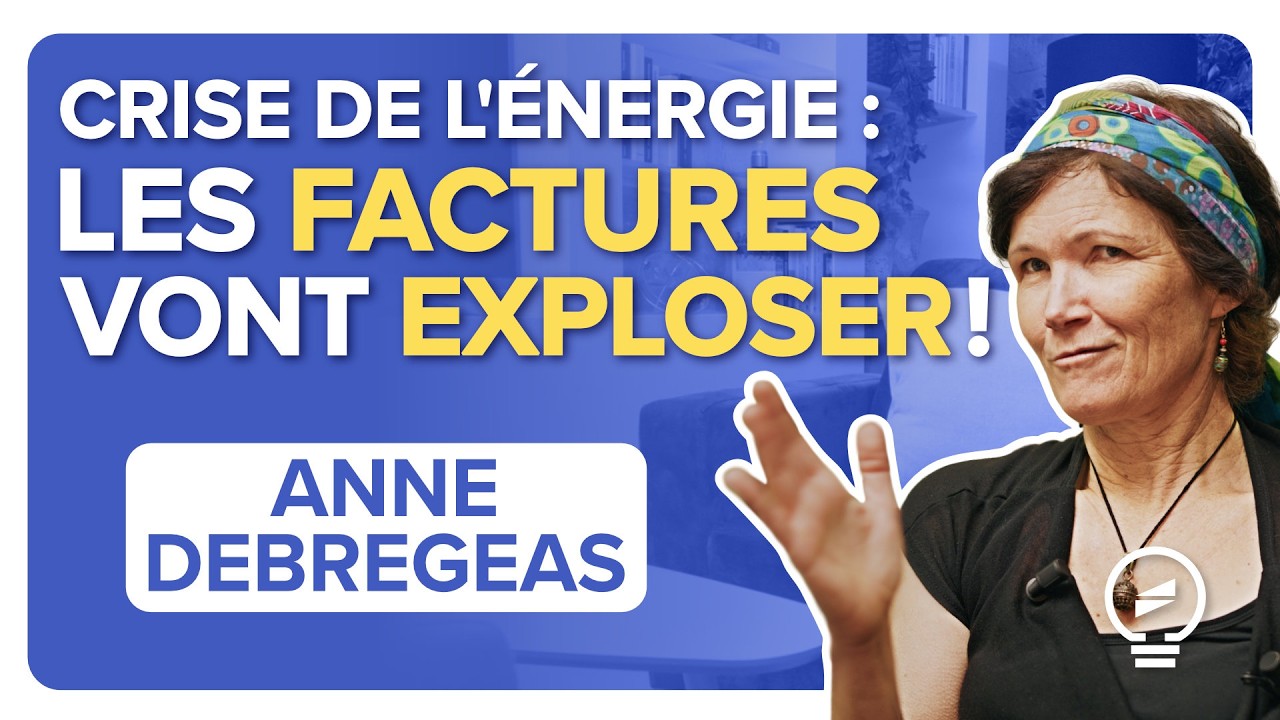 L’ÉNERGIE EN CRISE FACE À UN MARCHÉ ABSURDE : les factures vont (encore) exploser ! – Anne Debregeas