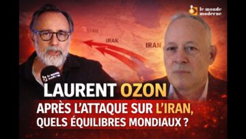 IRAN : Alexis Poulin reçoit Laurent Ozon. Quelles perspectives internationales?