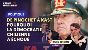 DE PINOCHET À KAST : POURQUOI LA DÉMOCRATIE CHILIENNE A ÉCHOUÉ