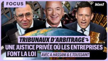 TRIBUNAUX D’ARBITRAGE : UNE JUSTICE PRIVÉE OÙ LES ENTREPRISES FONT LA LOI